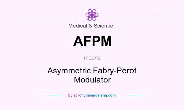 What does AFPM mean? It stands for Asymmetric Fabry-Perot Modulator