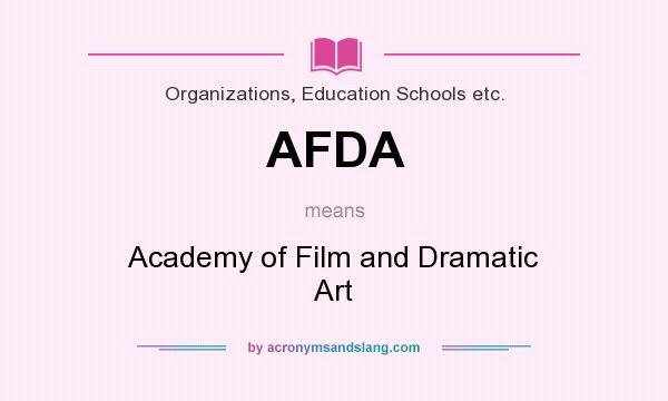 What does AFDA mean? It stands for Academy of Film and Dramatic Art