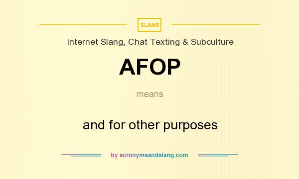 What does AFOP mean? It stands for and for other purposes