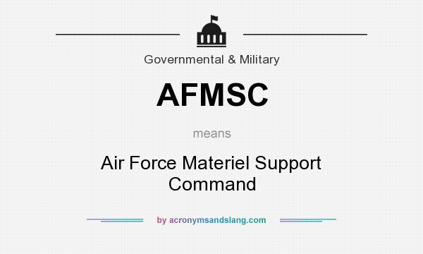 What does AFMSC mean? It stands for Air Force Materiel Support Command