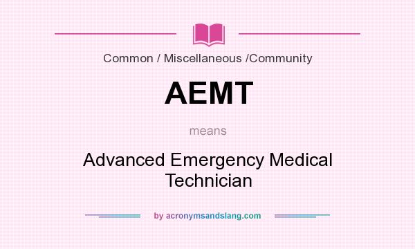 What does AEMT mean? It stands for Advanced Emergency Medical Technician