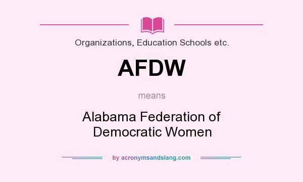 What does AFDW mean? It stands for Alabama Federation of Democratic Women