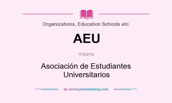 What does AEU mean? It stands for Asociación de Estudiantes Universitarios