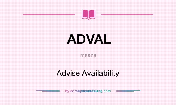 What does ADVAL mean? It stands for Advise Availability