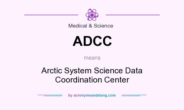 What does ADCC mean? It stands for Arctic System Science Data Coordination Center