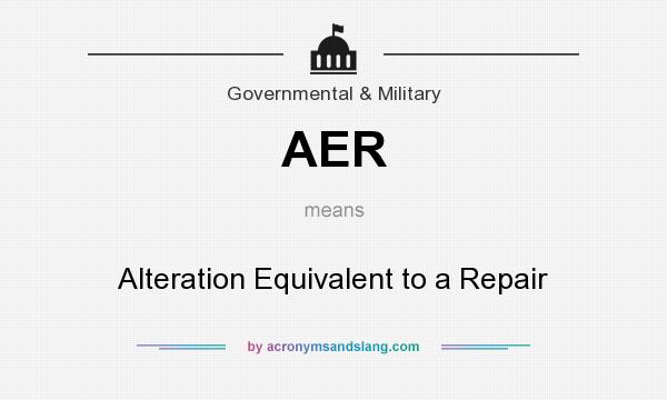 What does AER mean? It stands for Alteration Equivalent to a Repair