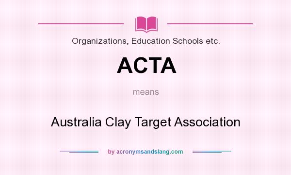 What does ACTA mean? It stands for Australia Clay Target Association