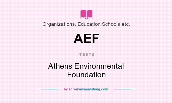 What does AEF mean? It stands for Athens Environmental Foundation