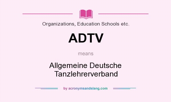 What does ADTV mean? It stands for Allgemeine Deutsche Tanzlehrerverband
