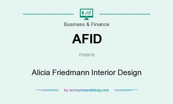 What does AFID mean? It stands for Alicia Friedmann Interior Design