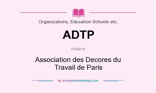 What does ADTP mean? It stands for Association des Decores du Travail de Paris