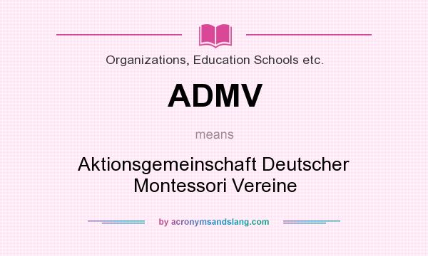 What does ADMV mean? It stands for Aktionsgemeinschaft Deutscher Montessori Vereine