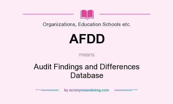 What does AFDD mean? It stands for Audit Findings and Differences Database