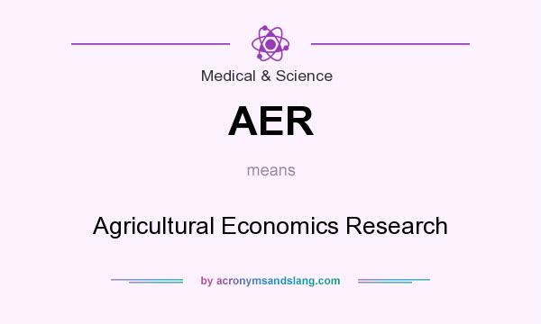What does AER mean? It stands for Agricultural Economics Research