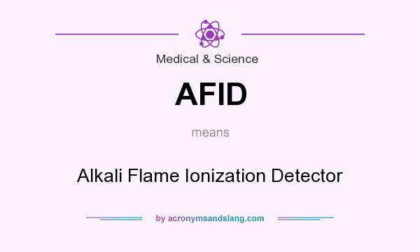 What does AFID mean? It stands for Alkali Flame Ionization Detector