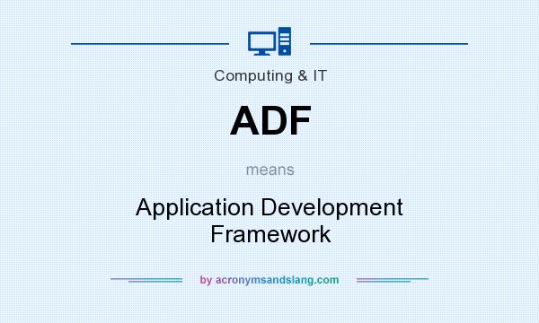 What does ADF mean? It stands for Application Development Framework