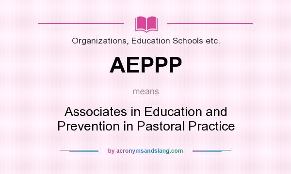 What does AEPPP mean? It stands for Associates in Education and Prevention in Pastoral Practice
