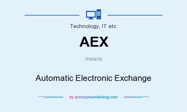 What does AEX mean? It stands for Automatic Electronic Exchange