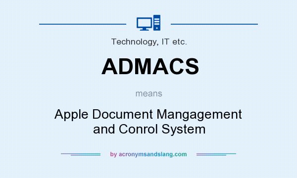 What does ADMACS mean? It stands for Apple Document Mangagement and Conrol System