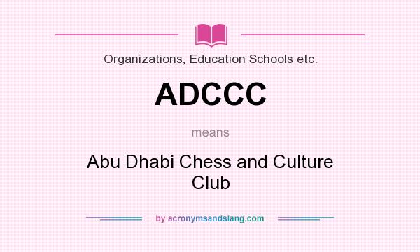 What does ADCCC mean? It stands for Abu Dhabi Chess and Culture Club
