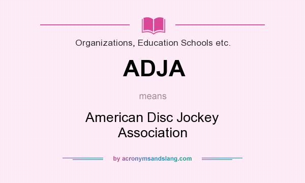 What does ADJA mean? It stands for American Disc Jockey Association