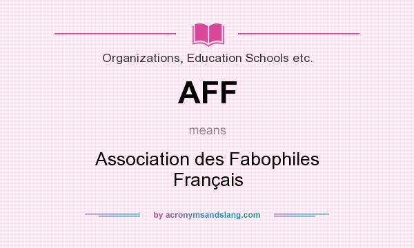 What does AFF mean? It stands for Association des Fabophiles Français