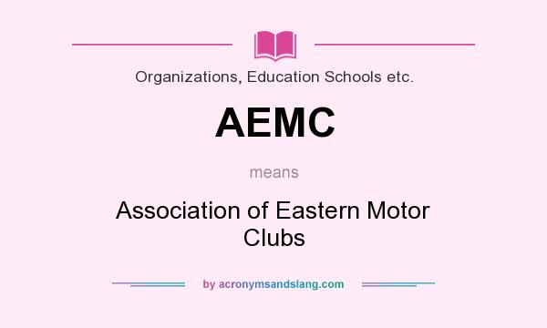 What does AEMC mean? It stands for Association of Eastern Motor Clubs