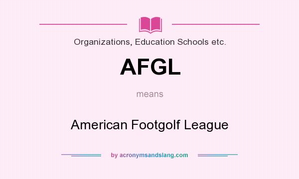 What does AFGL mean? It stands for American Footgolf League