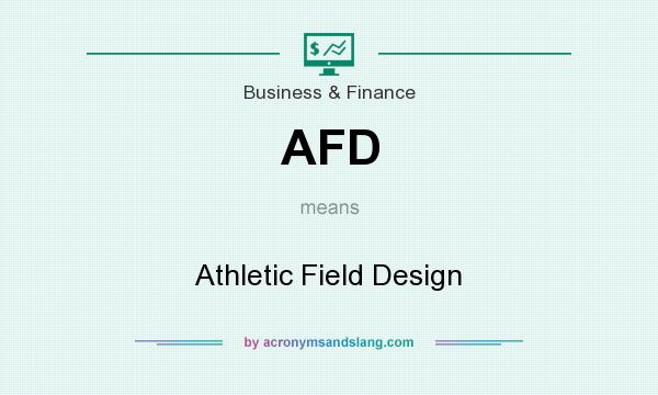 What does AFD mean? It stands for Athletic Field Design