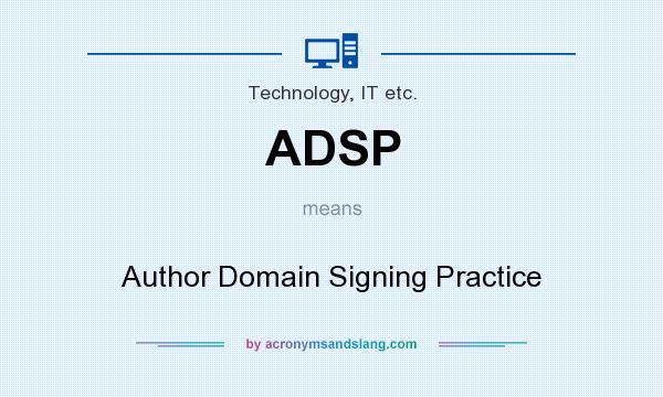 What does ADSP mean? It stands for Author Domain Signing Practice