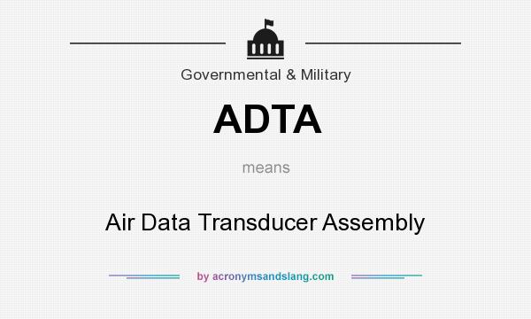 What does ADTA mean? It stands for Air Data Transducer Assembly