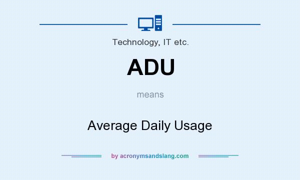 What does ADU mean? It stands for Average Daily Usage