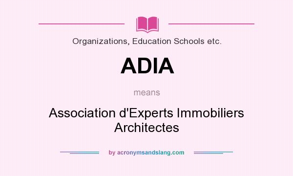 What does ADIA mean? It stands for Association d`Experts Immobiliers Architectes