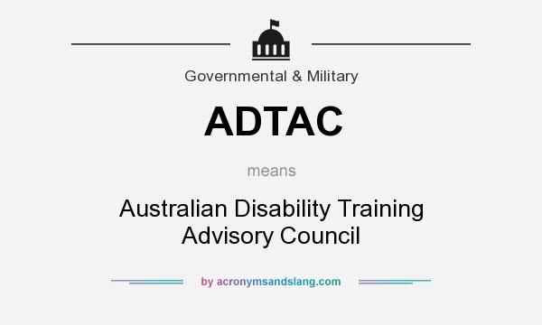 What does ADTAC mean? It stands for Australian Disability Training Advisory Council