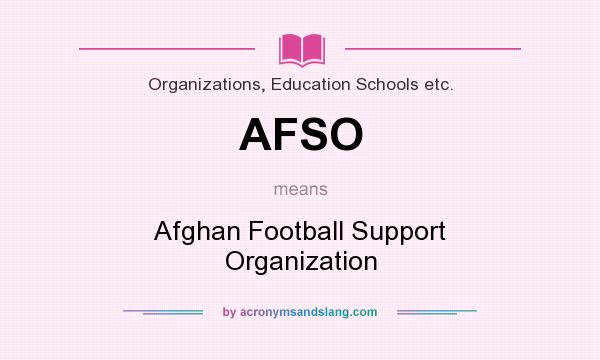 What does AFSO mean? It stands for Afghan Football Support Organization