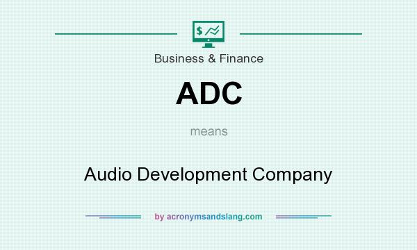 What does ADC mean? It stands for Audio Development Company