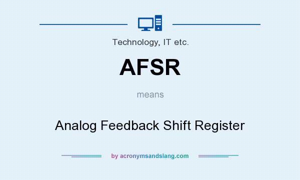 What does AFSR mean? It stands for Analog Feedback Shift Register