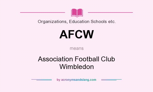 What does AFCW mean? It stands for Association Football Club Wimbledon