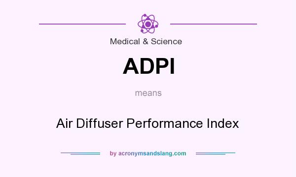 What does ADPI mean? It stands for Air Diffuser Performance Index