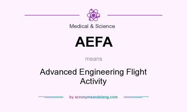 What does AEFA mean? It stands for Advanced Engineering Flight Activity