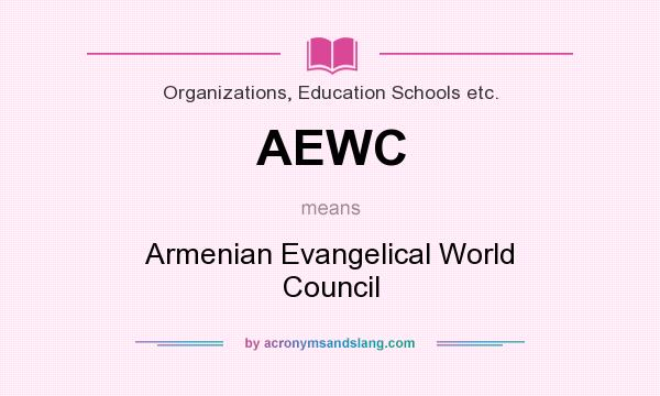What does AEWC mean? It stands for Armenian Evangelical World Council