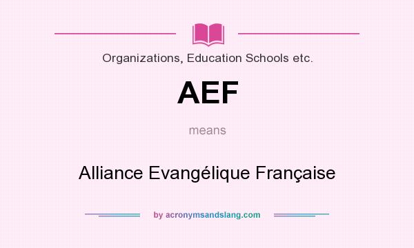 What does AEF mean? It stands for Alliance Evangélique Française
