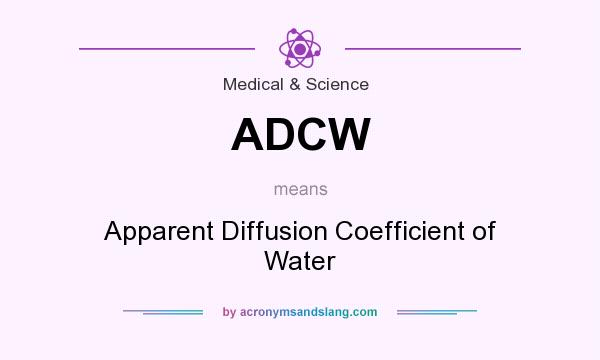 What does ADCW mean? It stands for Apparent Diffusion Coefficient of Water