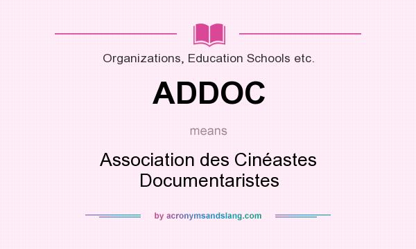 What does ADDOC mean? It stands for Association des Cinéastes Documentaristes