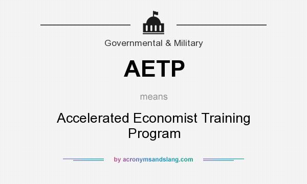 What does AETP mean? It stands for Accelerated Economist Training Program