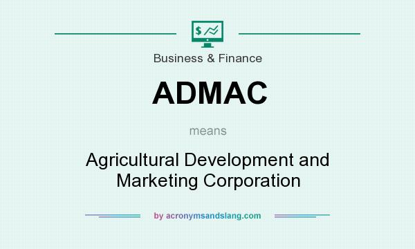 What does ADMAC mean? It stands for Agricultural Development and Marketing Corporation
