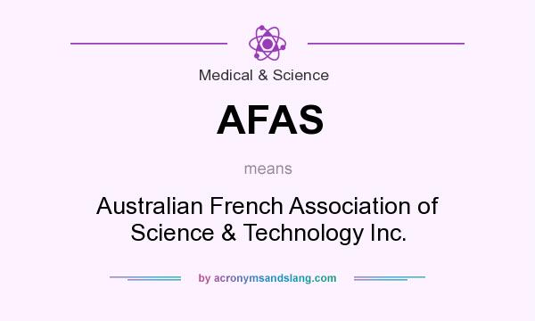 What does AFAS mean? It stands for Australian French Association of Science & Technology Inc.
