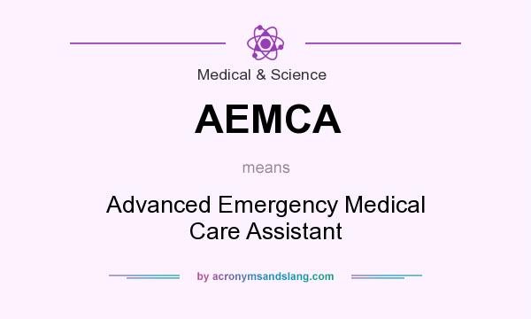 What does AEMCA mean? It stands for Advanced Emergency Medical Care Assistant