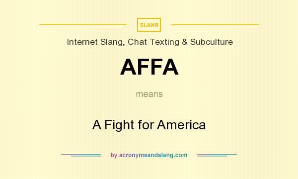 What does AFFA mean? It stands for A Fight for America