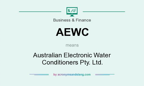 What does AEWC mean? It stands for Australian Electronic Water Conditioners Pty. Ltd.